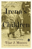 Irena's Children: The Extraordinary Story of the Woman Who Saved 2,500 Children from the Warsaw Ghetto 1476778515 Book Cover