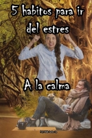 5 Hábitos para ir del caos a la calma B0BVYZZGWB Book Cover