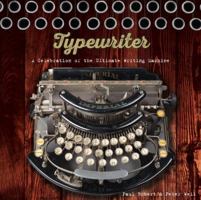Typewriter: A Celebration of the Ultimate Writing Machine 1454920785 Book Cover