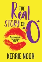 The Real Story Of "O" 1914327012 Book Cover