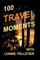 100 Travel Moments 0981334415 Book Cover
