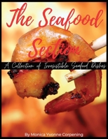 The Seafood Section: A Collection of Irresistible Seafood Dishes B0BW27PC8B Book Cover