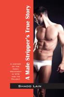 A Male Stripper's True Story: A History of the Hippy Movement in NYC and it's Fallout 1432779931 Book Cover