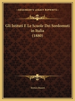 Gli Istituti E Le Scuole Dei Sordomuti In Italia (1880) 116009893X Book Cover