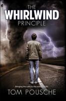 The Whirlwind Principle: Bringing the Calm to the Storms of Life 1624800777 Book Cover