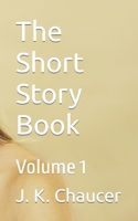 The Short Story Book: Volume 1 B0BCCZ7WVQ Book Cover
