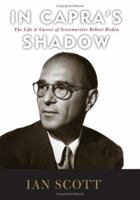 In Capra's Shadow: The Life And Career of Screenwriter Robert Riskin 081318052X Book Cover