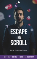 Escape The Scroll: A 21-Day Guide To Digital Clarity B0FBGS5RD9 Book Cover