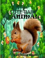 Cute baby animal coloring book: cute baby animals coloring book for kids and toddlers B08N5PRDHX Book Cover