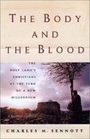 The Body and the Blood: The Holy Land at the Turn of a New Millennium: A Reporter's Journey 1891620959 Book Cover