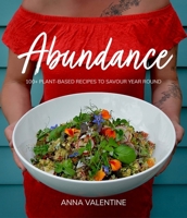 Abundance: 100+ plant-based recipes to savour year round 1990003915 Book Cover