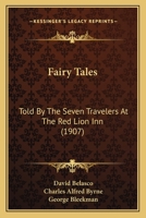 Fairy Tales: Told By The Seven Travelers At The Red Lion Inn 1120619521 Book Cover