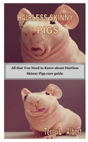 HAIRLESS SKINNY PIGS: All that You Need to Know about Hairless Skinny Pigs care guide B08GLMNGRW Book Cover