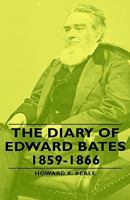 The Diary Of Edward Bates 1859-1866 1406762784 Book Cover