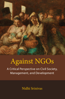 Against NGOs: A Critical Perspective on Civil Society, Management and Development 1108840388 Book Cover