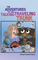 The Adventures of the Talking Traveling Trunk 1480880884 Book Cover