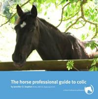 Horse Professional Guide to Colic 0955691354 Book Cover