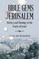 Bible Gems from Jerusalem: History and Theology in the Feasts of Israel 1512768731 Book Cover