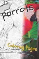 Parrot Coloring Pages: Beautiful Parrots Drawings for Kids and for Adults Relaxation 1090515359 Book Cover