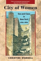 City of Women: Sex and Class in New York, 1789-1860 0252014812 Book Cover