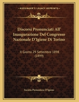 Discorsi Pronunciati All' Inaugurazione Del Congresso Nazionale D'Igiene Di Torino: Il Giorno 29 Settembre 1898 (1899) 1162426829 Book Cover
