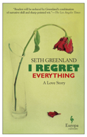I Regret Everything: A Love Story 160945247X Book Cover