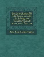 Sonette an N Rnberg Mit Beigef Gten Erl Uterungen: Eine Festgabe Zur Feier Der F Nfzigj Hrigen Vereinigung N Rnbergs Mit Dem K Nigreiche Bayern Am 25. Sept. 1856 1249950422 Book Cover
