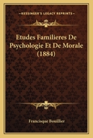 Etudes Familieres De Psychologie Et De Morale (1884) 1279892560 Book Cover