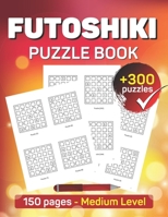 Futoshiki Puzzle Book: Ideal Futoshiki Books For Adults Who Love Futoshiki Japanese Puzzles. Fun Stress Releasing Futoshiki Japanese Books And ... Puzzles With Your Friends And Family. B091F5PYBP Book Cover