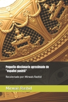Pequeño diccionario aproximado de "español pashtó": Recolectado por: Mirwais Rashid (Spanish Edition) B0GZNX8Z3B Book Cover