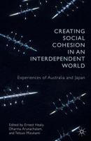 Creating Social Cohesion in an Interdependent World: Experiences of Australia and Japan 1137520213 Book Cover