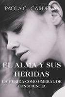 El Alma y sus heridas: La Herida como umbral de consciencia. Trauma relacional y condición humana (Spanish Edition) B0GFLZTF2P Book Cover