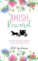 An Amish Reward: An Amish Romance Inspired by a Beloved Bible Story 1940492424 Book Cover