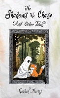The Shadows We Chase: And Other Tales B0FCPBTQ8Z Book Cover