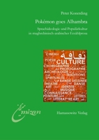 Pokemon Goes Alhambra: Sprachideologie Und Popularkultur in Maghrebinisch-Arabischer Erzahlprosa 344712265X Book Cover