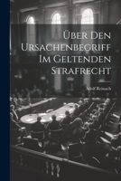 �ber Den Ursachenbegriff Im Geltenden Strafrecht 1021892750 Book Cover