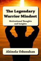 The Legendary Warrior Mindset: Motivational Thoughts and Insights 1495232204 Book Cover