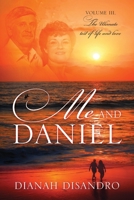 Me and Daniel: Volume lll, The Ultimate Test of Life and Love 1977287697 Book Cover