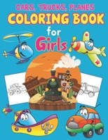 Trucks, Planes and Cars Coloring Book for Girls: Great Set for Trucks, Planes, Cars, Bikes, and Other Vehicles Coloring Pages for Children, Boys or ... Coloring Book for Girls Ages 4-8, 6-12 B093RZGGVF Book Cover