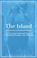 The Island: an Unconventional Way of Coaching People, Not Players 1711042404 Book Cover