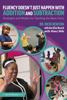 Fluency Doesn't Just Happen with Addition and Subtraction: Strategies and Models for Teaching the Basic Facts 0367151855 Book Cover