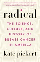 Radical: The Science, Culture, and History of Breast Cancer in America 0316470325 Book Cover