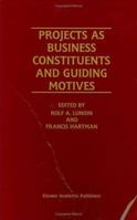 Projects as Business Constituents and Guiding Motives 1461370310 Book Cover