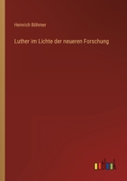 Luther im Lichte der neueren Forschung 3368244965 Book Cover