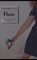 Irgendwas mit Poesie: Über das Leben irgendwie B08BWGWKK3 Book Cover