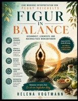 Eine moderne Interpretation von Peggy Reichelts Figur in Balance: Gesundheit, Lebensstil und nachhaltiges Wohlbefinden (German Edition) B0GZCNMSJS Book Cover