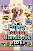 The New Puppy Training Handbook: Your Fun and Friendly Guide to Raising a Happy, Well-Behaved Dog B0G5DT7K7W Book Cover