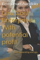 Low Cost Enterprise With potential profit: Profit-generating startups B0DXQ6WSYJ Book Cover