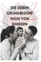 Die Sieben Grundbed�rfnisse Von Kindern null Book Cover