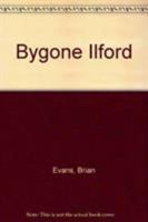 Bygone Ilford 0850337070 Book Cover